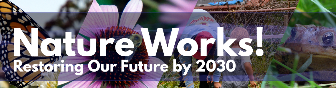 Nature Works! Restore Our Future by 2030